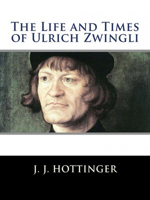 cover image of The Life and Times of Ulrich Zwingli